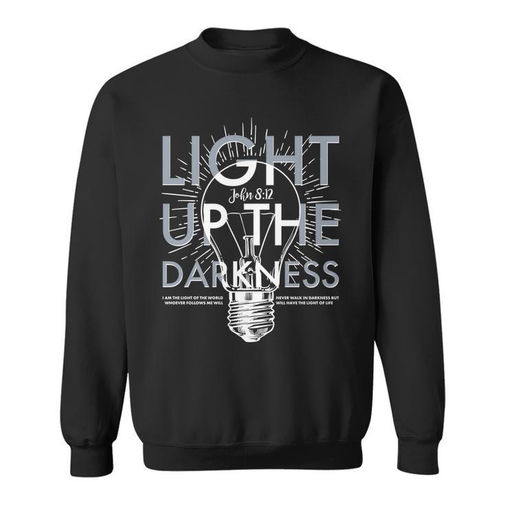 Inspirational Light Up The Darkness John  Sweatshirt