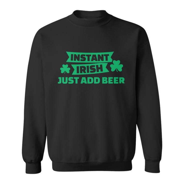 Instant Irish Drinking Beer With Clover St Patricks Day Sweatshirt