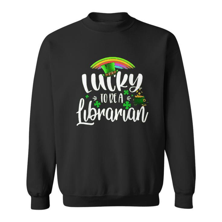 Irish Lucky To Be A Librarian St Patricks Day Teacher Gift Men Women Sweatshirt Graphic Print Unisex