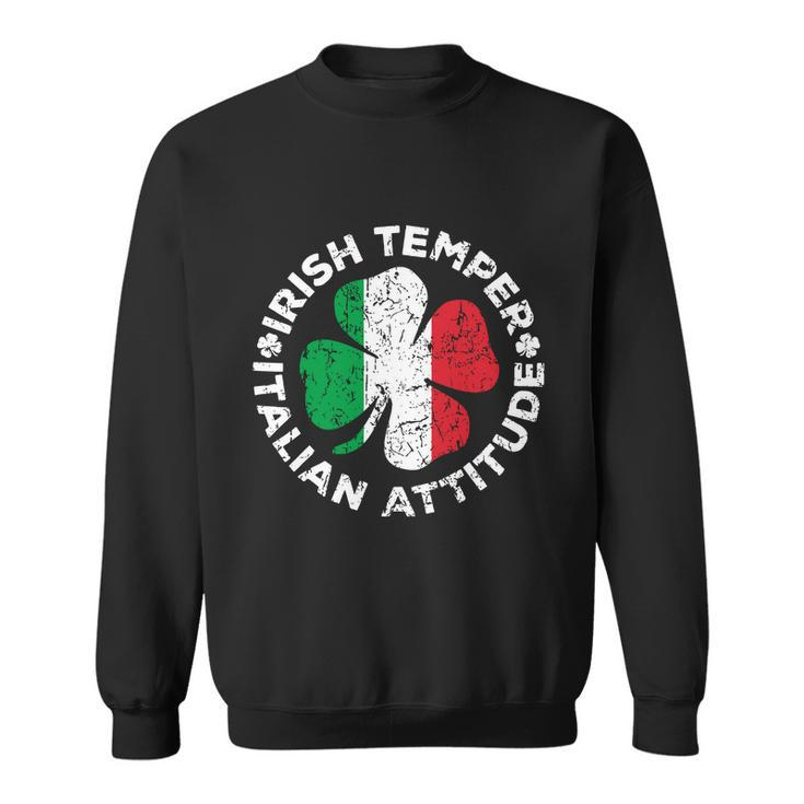 Irish Temper Italian Attitude Shirt St Patricks Day Gift Sweatshirt