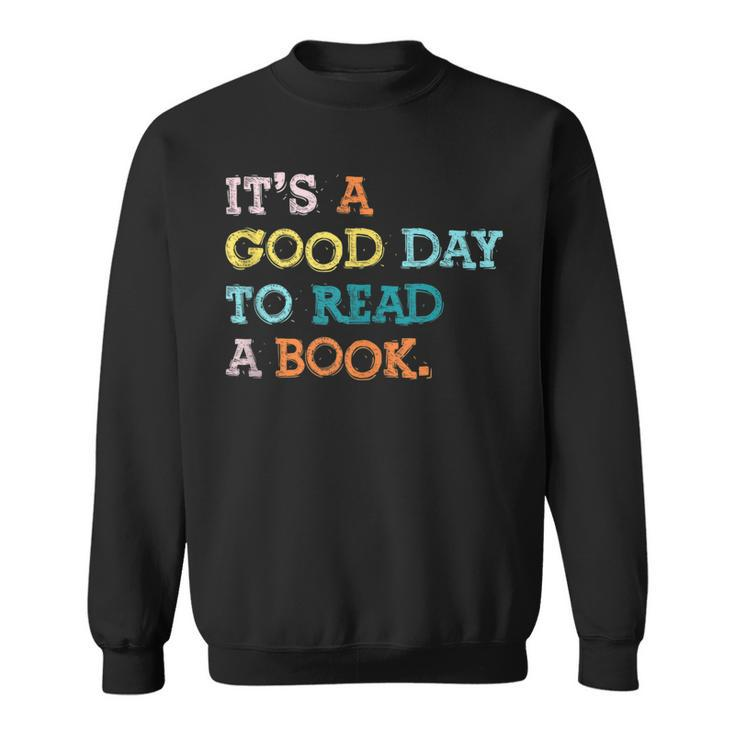 It’S A Good Day To Read A Book  Book Lovers Sweatshirt