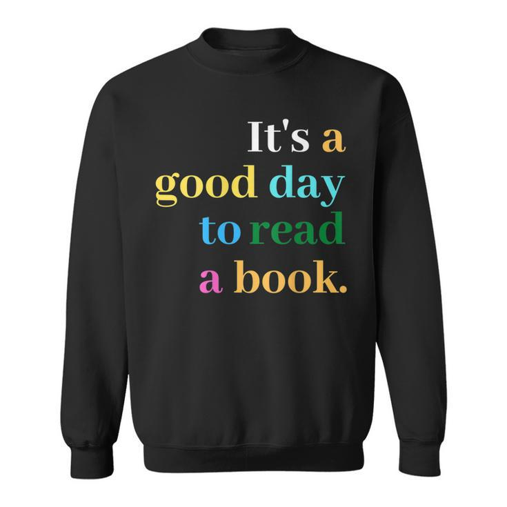 Its A Good Day To Read A Book Funny Saying Book Lovers  Sweatshirt