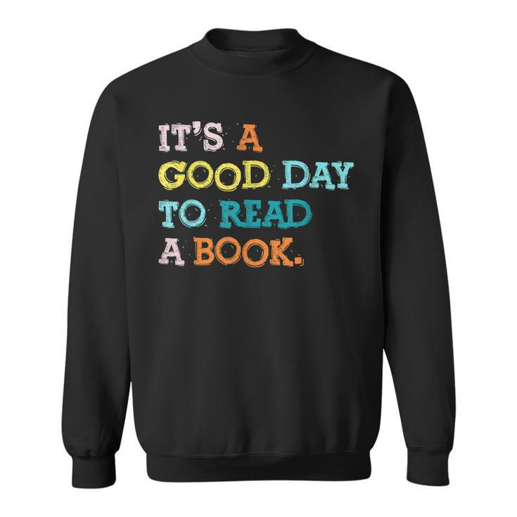 Its Good Day To Read Book Funny Library Reading Lovers  Sweatshirt