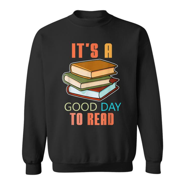 Its Good Day To Read Book Funny Library Reading Lovers Sweatshirt