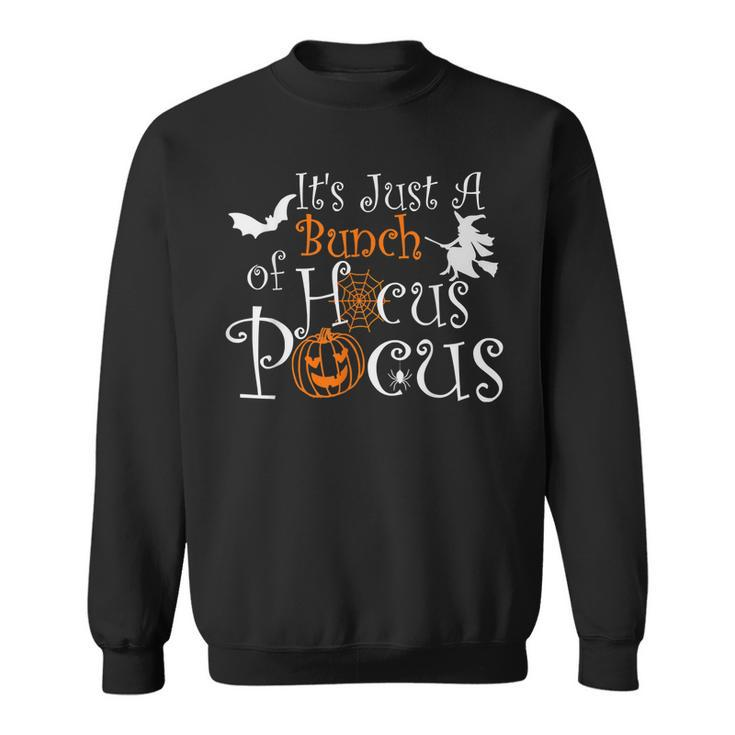 Its Just A Bunch Of Hocus Pocus Halloween Party Funny  Sweatshirt