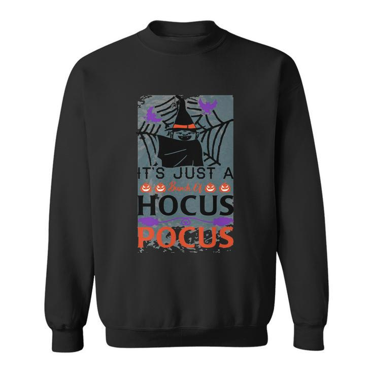 Its Just A Hocus Pocus Witch Halloween Quote Sweatshirt