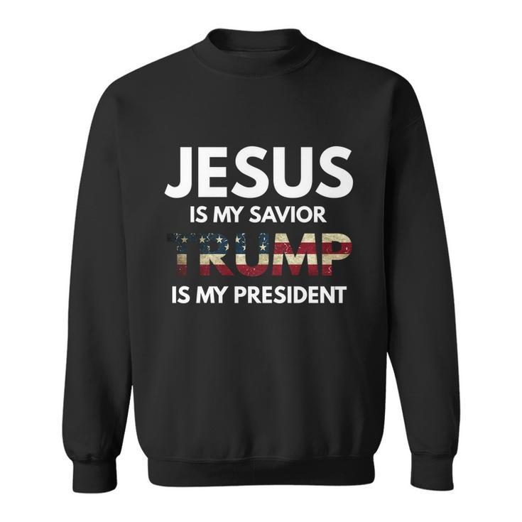 Jesus Is My Savior Trump Is My President Gift Sweatshirt