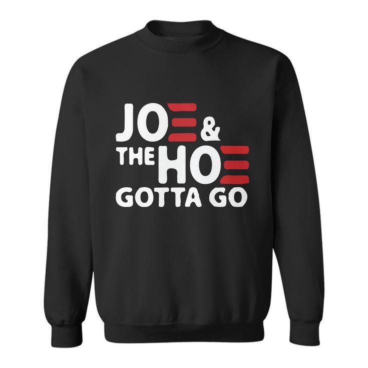 Joe And The Ho Gotta Go Funny Anti Biden Harris Sweatshirt