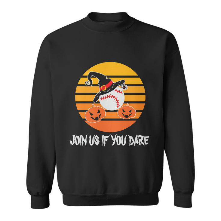 Join Us If You Dare Halloween Quote V2 Sweatshirt