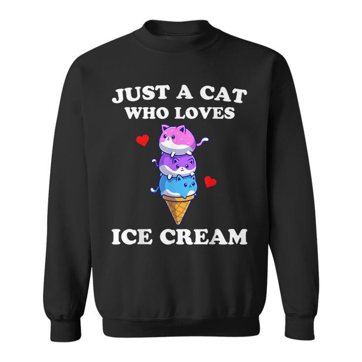 Just A Cat Who Loves Ice Cream Just A Girl Cats Lover Sweatshirt