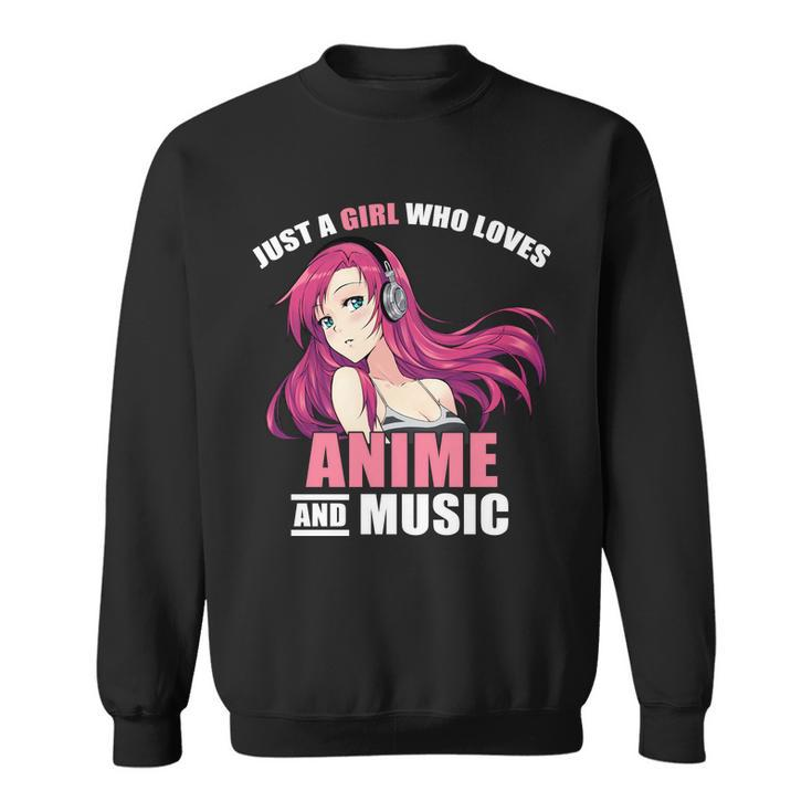 Just A Girl Who Like Anime And Music Funny Anime Sweatshirt