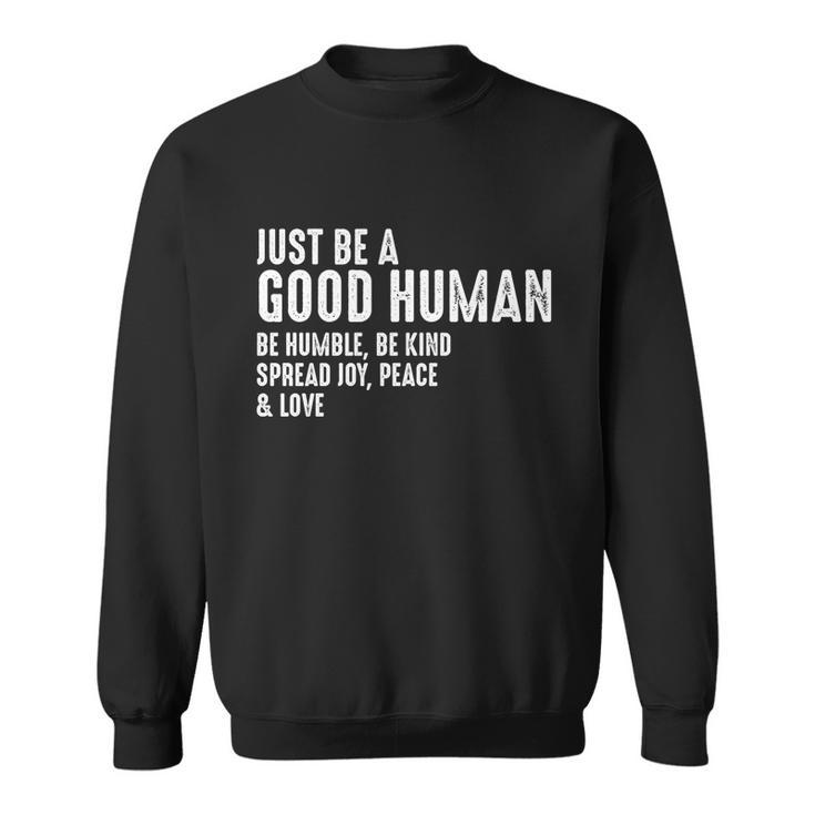 Just Be A Good Human Be Humble Be Kind Spread Joy Gift Sweatshirt