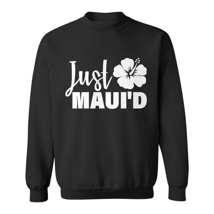 Just Maui&D Sweatshirt