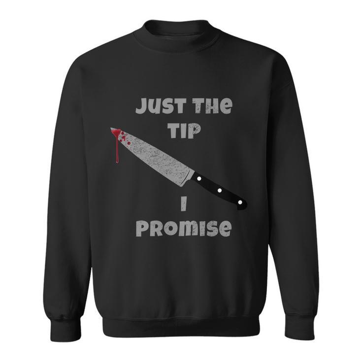 Just The Tip I Promise Halloween Knife Tshirt Sweatshirt