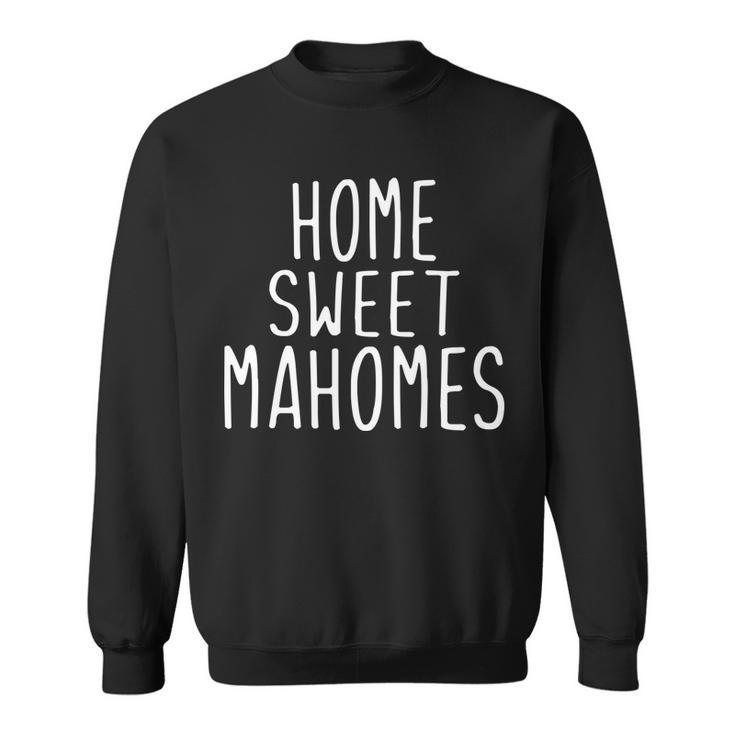 Kansas City Home Sweet Mahomes Sweatshirt