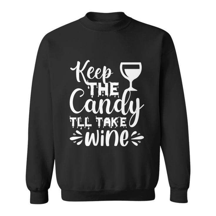 Keep The Candy Tll Take Wine Halloween Quote Sweatshirt