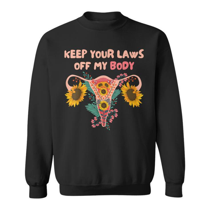 Keep Your Laws Off My Body Pro Choice Feminist Rights  V2 Sweatshirt