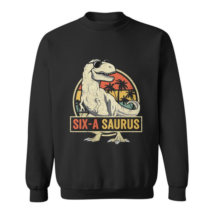 Kids 6 Year Old Dinosaur Birthday 6Th T Rex Dino Six Saurus Sweatshirt