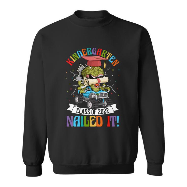 Kindergarten Class Of 2022 Nailed It Dinosaur Monster Truck Gift Sweatshirt