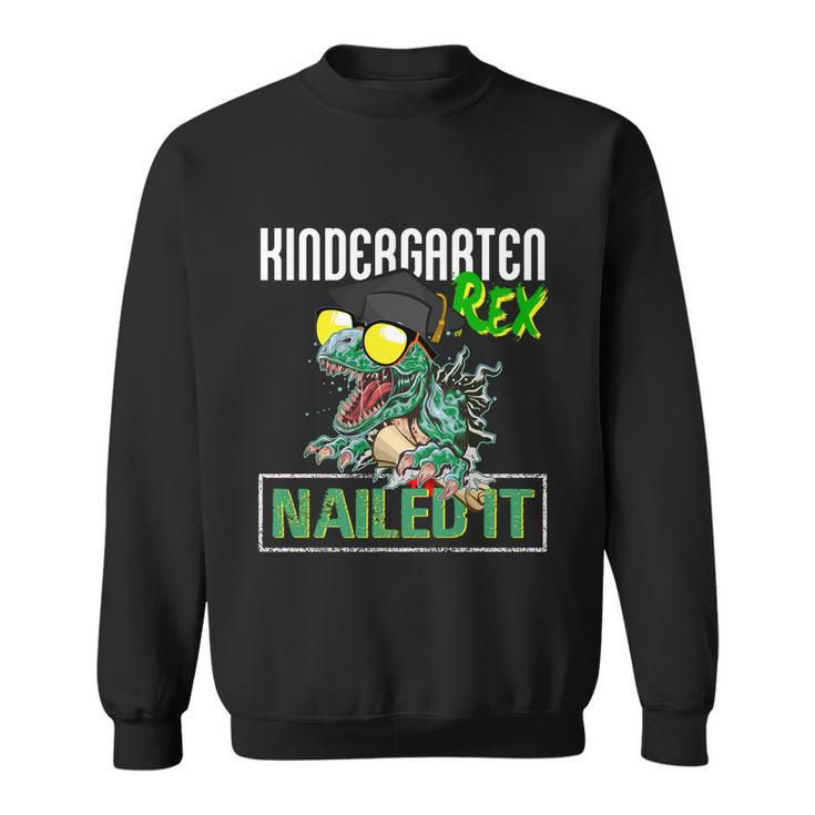 Kindergarten Rex Nailed It Tfunny Giftrex Dinosaur Graduation 2022 Great Gift Sweatshirt