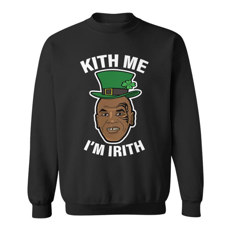 Kith Me Im Irith Funny St Patricks Day Sweatshirt