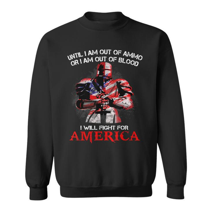 Knight Templar T Shirt - Until I Am Out Of Ammo Or I Am Out Of Blood I Will Fight For America - Knight Templar Store Sweatshirt