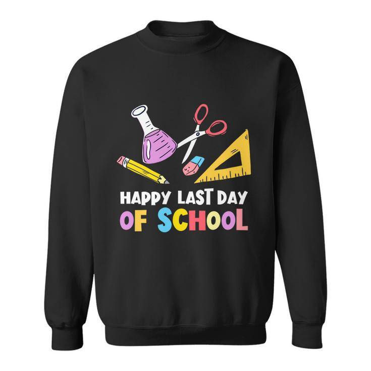 Last Days Of School Teacher Student Happy Last Day School Cool Gift Sweatshirt