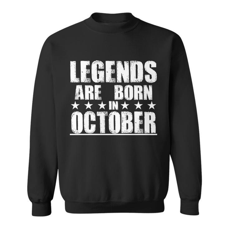 Legends Are Born In October Birthday Sweatshirt