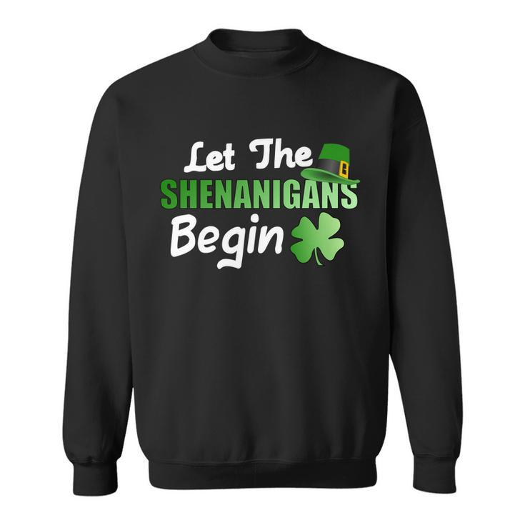 Let The Shenanigans Begin Funny St Patty  Sweatshirt