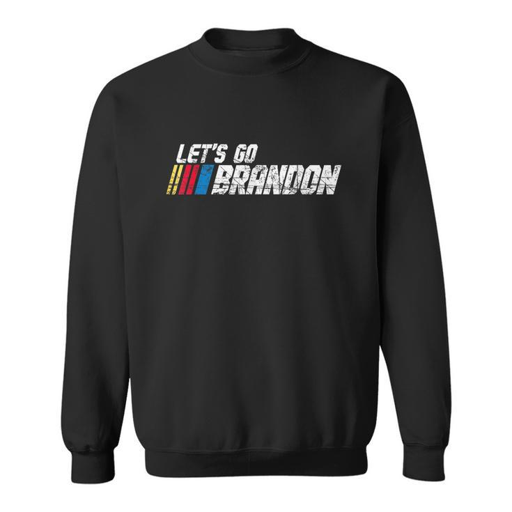Lets Go Brandon Race Car Grunge Distressed Funny Gift Idea Sweatshirt