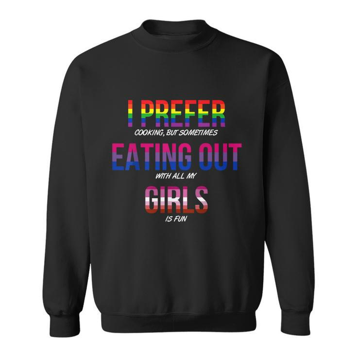 Lgbt I Prefer Cooking & Eating Out With Girls Lesbian Gay Sweatshirt