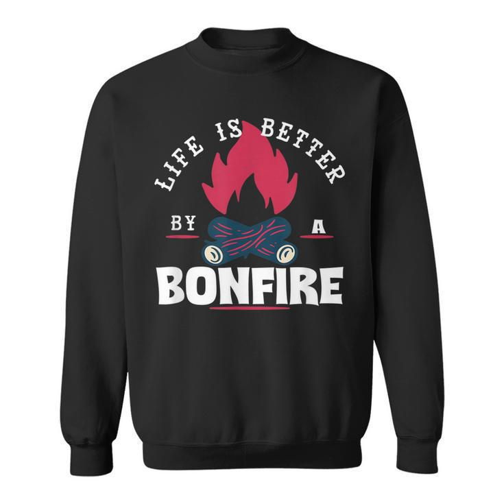 Life Is Better By The Bonfire Campfire Camping Outdoor Hiker  Sweatshirt