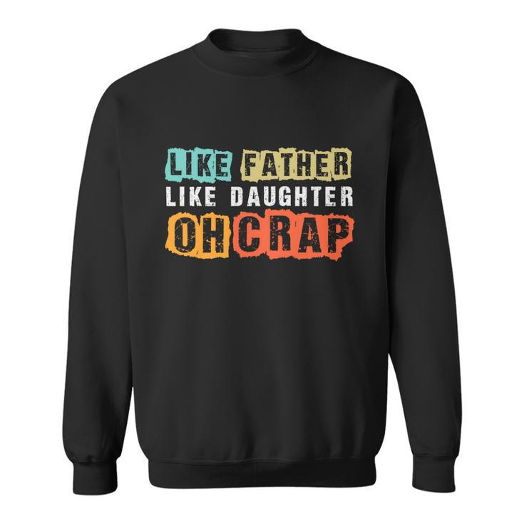 Like Father Like Daughter Oh Crap Fathers Day From Daughter Graphic Design Printed Casual Daily Basic Sweatshirt
