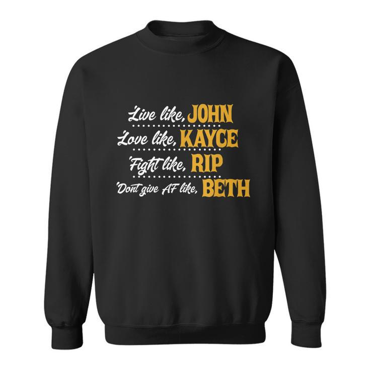 Live Like John Love Like Kayce Fight Like Rip Tshirt Sweatshirt