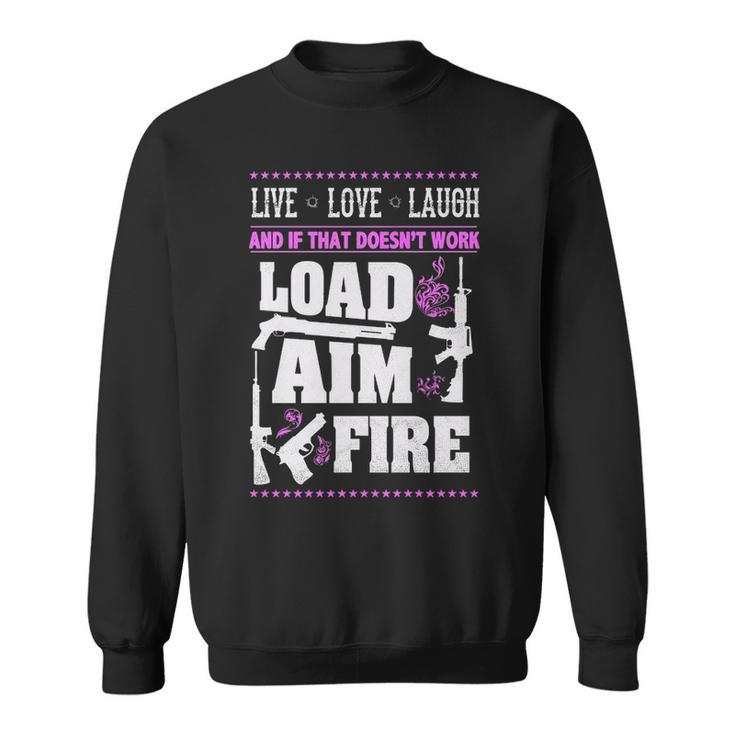Live Love Laugh - Load Aim Fire Sweatshirt