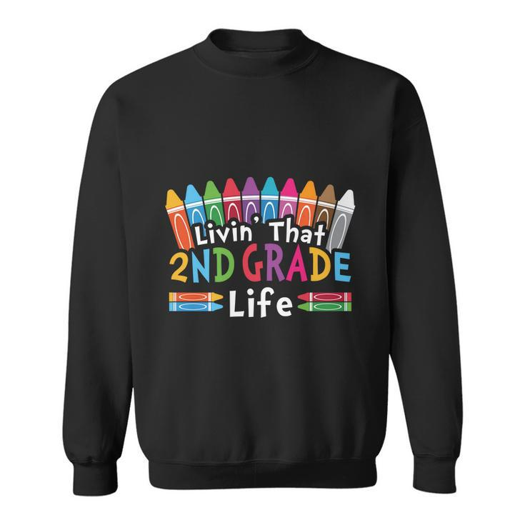 Livin That 2Nd Grade Life Cray On Back To School First Day Of School Sweatshirt