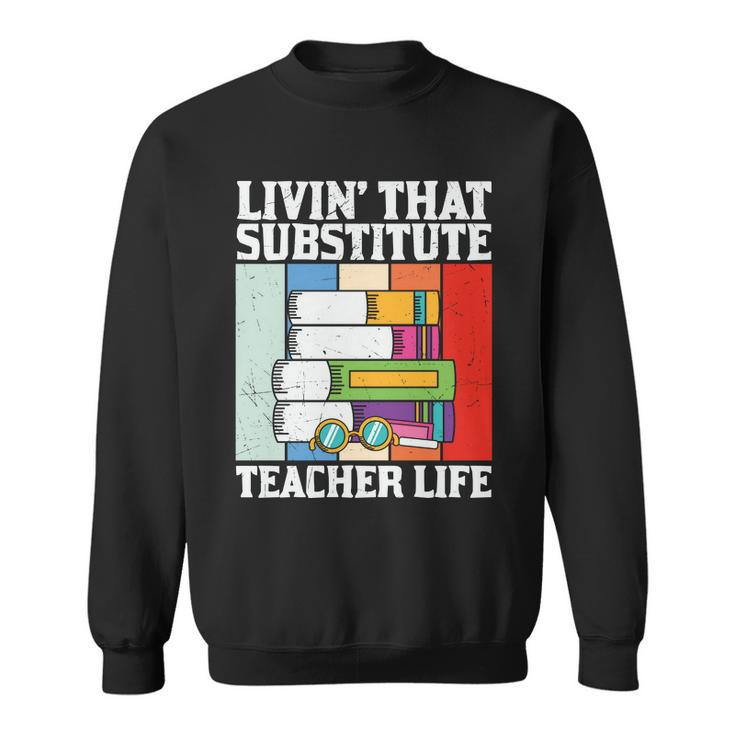Livin’ That Substitute Teacher Life Graphic Plus Size Shirt For Teacher Female Sweatshirt