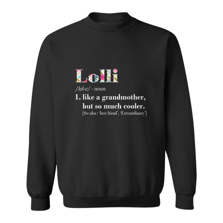 Lolli Like Grandmother But So Much Cooler Sweatshirt