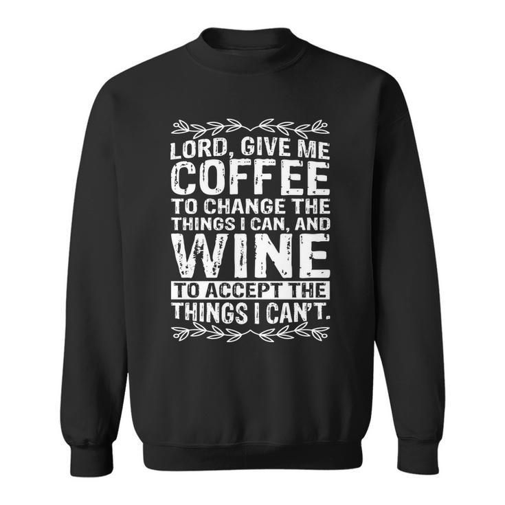 Lord Give Me Coffee And Wine V2 Sweatshirt