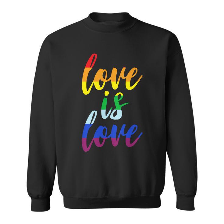 Love Is Love Tshirt Sweatshirt