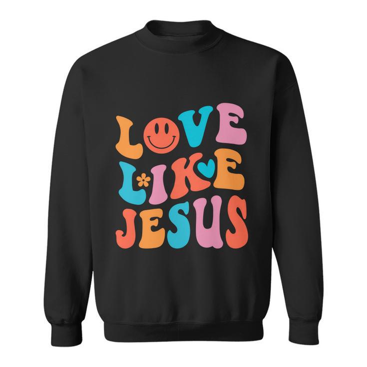 Love Like Jesus Religious God Christian Words Gift V2 Sweatshirt