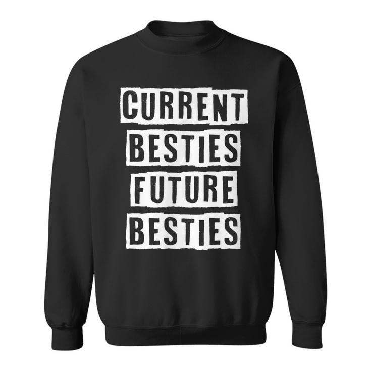Lovely Funny Cool Sarcastic Current Besties Future Besties  Sweatshirt