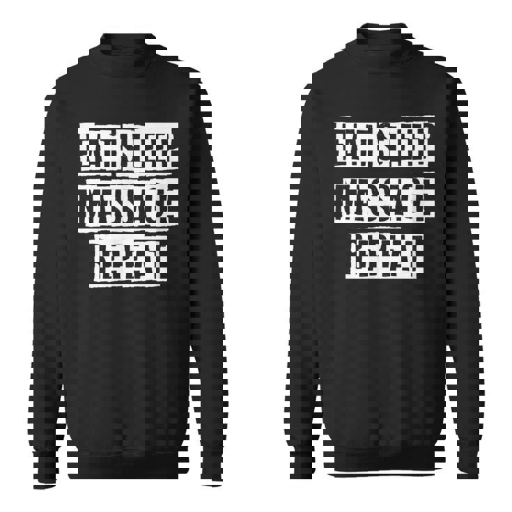 Lovely Funny Cool Sarcastic Eat Sleep Massage Repeat Sweatshirt