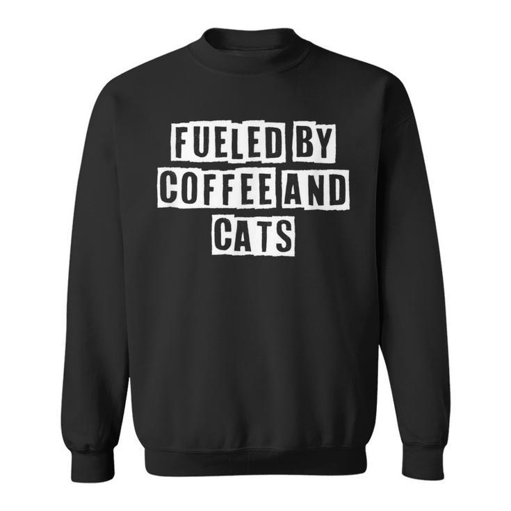 Lovely Funny Cool Sarcastic Fueled By Coffee And Cats  Sweatshirt