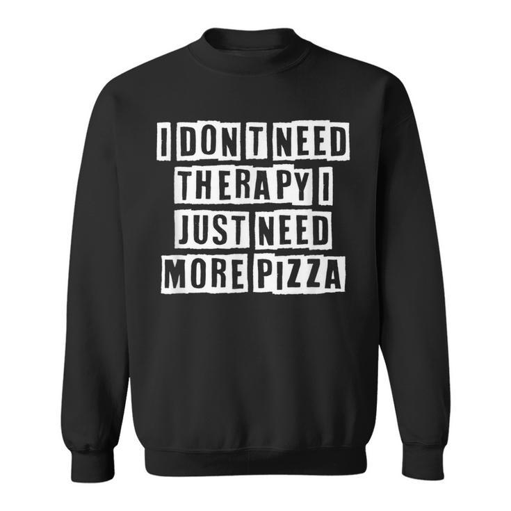 Lovely Funny Cool Sarcastic I Dont Need Therapy I Just Need Sweatshirt