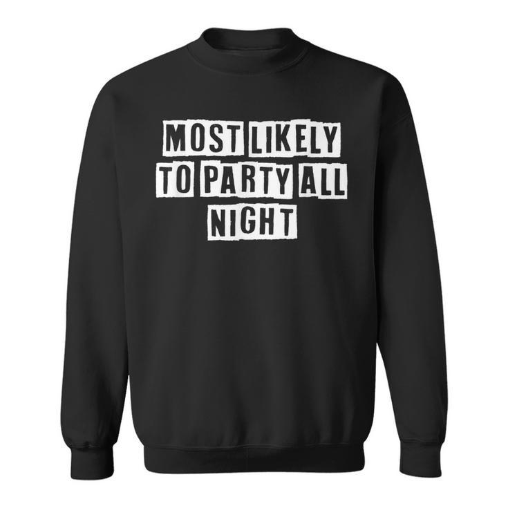 Lovely Funny Cool Sarcastic Most Likely To Party All Night  Sweatshirt