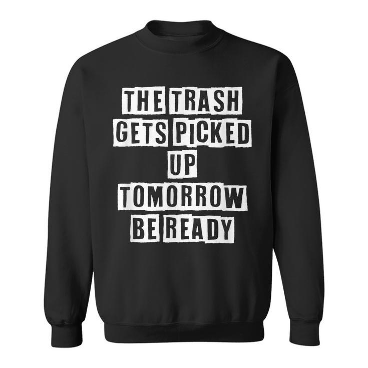 Lovely Funny Cool Sarcastic The Trash Gets Picked Up Sweatshirt
