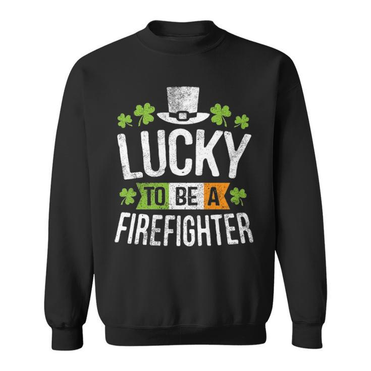 Lucky To Be A Firefighter Funny St Patricks Day Sweatshirt