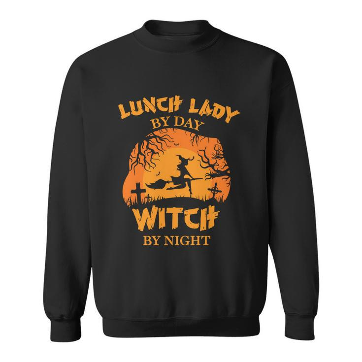 Lunch Lady By Day Witch By Night Halloween Quote Sweatshirt