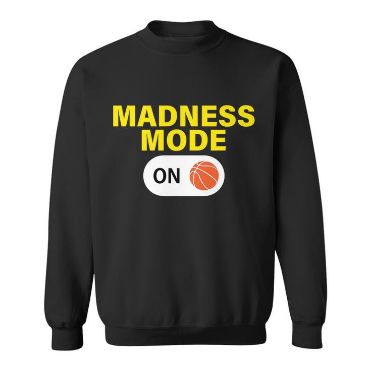 Madness Mode On Tshirt Sweatshirt